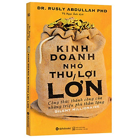 Ảnh bìa Sách - Kinh Doanh Nhỏ Thu Lợi Lớn - Công Thức Thành Công Của Những Triệu Phú Thầm Lặng