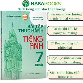 Bài Tập Thực Hành Tiếng Anh 7 Global Success (Có Đáp Án) - Mai Lan Hương - Hasabooks