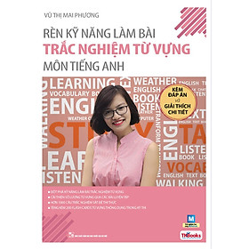 [Download Sách] Rèn Kỹ Năng Làm Bài Trắc Nghiệm Từ Vựng Môn Tiếng Anh - Kèm Đáp Án Và Giải Thích Chi Tiết ( Cô Mai Phương )(tặng sổ tay mini dễ thương KZ)