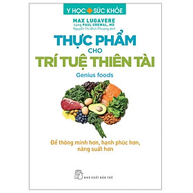 Y Học Và Sức Khoẻ - Thực Phẩm Cho Trí Tuệ Thiên Tài - TRE