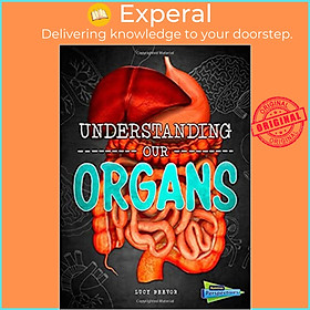 Sách - Understanding Our Organs by Lucy Beevor (US edition, hardcover)