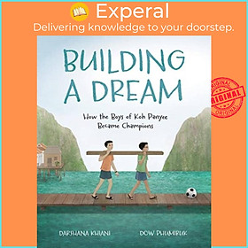 Sách - Building a Dream - How the Boys of Koh Panyee Became Champions by Dow Phumiruk (UK edition, hardcover)