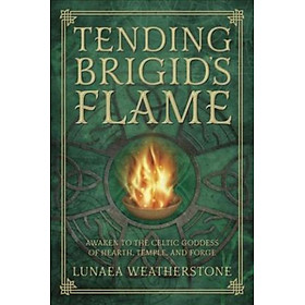 Sách - Tending Brigid's Flame : Awaken to the Celtic Goddess of the Heart by Lunaea Weatherstone (US edition, paperback)