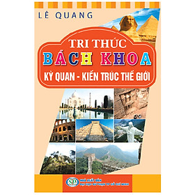 Tri Thức Bách Khoa - Ký Quan - Kiến Trúc Thế Giới