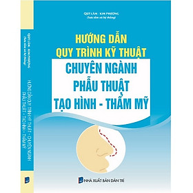 [Download Sách] Sách Hướng Dẫn Quy Trình Kỹ Thuật Chuyên Ngành Phẫu Thuật Tạo Hình Thẩm Mỹ