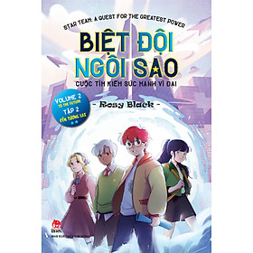 Sách Biệt Đội Ngôi Sao: Cuộc Tìm Kiếm Sức Mạnh Vĩ Đại - Star Team: A Quest For The Greatest Power - Tập 2: Đến Tương Lai - Volume 2: To The Future