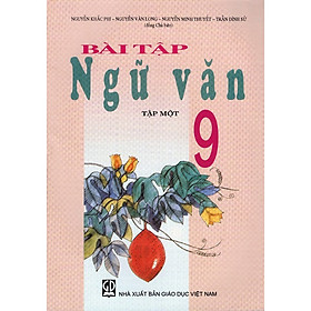 Bài Tập Ngữ Văn Lớp 9 - Tập 1 (Tái Bản)