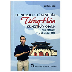 Ảnh bìa Chinh phục từ đa nghĩa tiếng Hàn (Cùng Thầy Khánh)