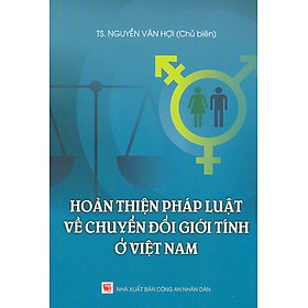 [Download Sách] Hoàn Thiện Pháp Luật Về Chuyển Đổi Giới Tính Ở Việt Nam