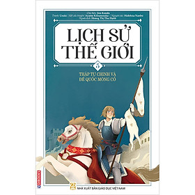 Lịch Sử Thế Giới 5 - Thập Tự Chinh Và Đế Quốc Mông Cổ (Edibooks)