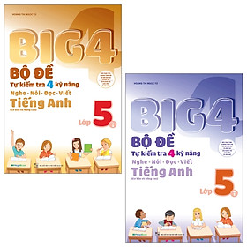 [Download Sách] Combo Big 4 - Bộ Đề Tự Kiểm Tra 4 Kỹ Năng Nghe - Nói - Đọc - Viết (Cơ Bản Và Nâng Cao) Tiếng Anh Lớp 5: Tập 1 Và 2 (Bộ 2 Tập)