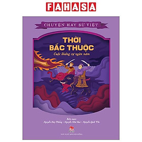 Chuyện Hay Sử Việt - Thời Bắc Thuộc - Cuộc Kháng Cự Ngàn Năm