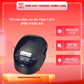 Mua JPW-H10V-KV / JPW-H18V-KV - NỒI CƠM ĐIỆN TỬ CAO TẦN TIGER JPW-H10V-KV / JPW-H18V-KV - Hàng chính hãng