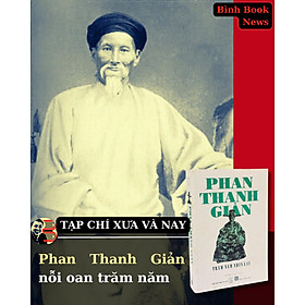 PHAN THANH GIẢN – TRĂM NĂM NHÌN LẠI – Nhiều tác giả – Tạp chí Xưa và Nay – NXB Thế Giới - Ban Đại Diện Tạp Chí Xưa Và Nay