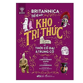 Bộ Lược Sử Loài Người: Britannica Thế Hệ Mới - Kho Tri Thức Về Thời Cổ Đại & Trung Cổ  - Bản Quyền