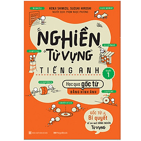 Hình ảnh Nghiền Từ Vựng Tiếng Anh - Học Qua Gốc Từ Bằng Hình Ảnh - Gốc Từ Là Bí Quyết Để Ghi Nhớ Hàng Nghìn Từ Vựng - Quyển 1