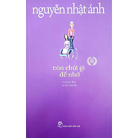 Còn Chút Gì Để Nhớ - Tác Giả Nguyễn Nhật Ánh (NXBT)