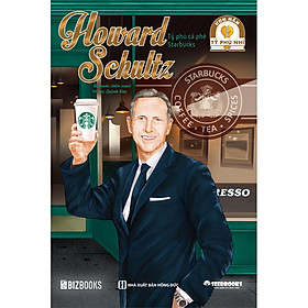 Howard Schultz: Tỷ phú cà phê Starbucks - Bộ sách ươm mầm tỷ phú nhí Bizbooks