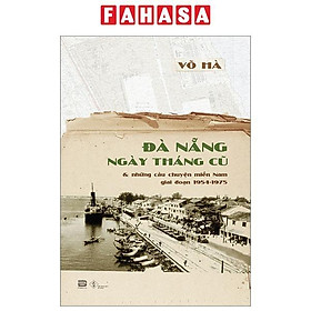 Đà Nẵng Ngày Tháng Cũ Và Những Câu Chuyện Miền Nam Giai Đoạn 1954-1975