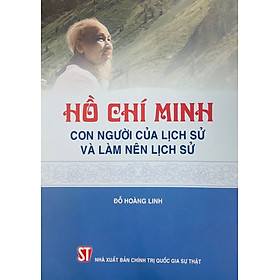 Sách Hồ Chí Minh – Con người của lịch sử và làm nên lịch sử