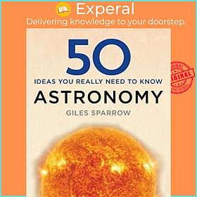 Sách - 50 Astronomy Ideas You Really Need to Know by Giles Sparrow (UK edition, paperback)