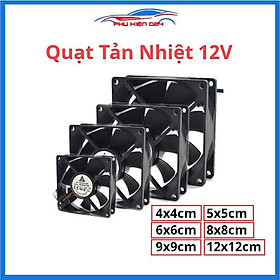 Quạt tản nhiệt Brushless 12V đủ kích thước 4x4/5x5/6x6/8x8/9x9/12x12cm