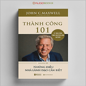 Thành Công 101 - Success 101 - Những Điều Nhà Lãnh Đạo Cần Biết