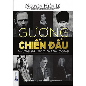 Gương Chiến Đấu - Những Bài Học Thành Công ( Bộ Sách Sống Sao Cho Đúng - Nguyễn Hiến Lê ) tặng kèm bookmark