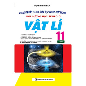 Ảnh bìa Phương Pháp Tư Duy Sáng Tạo Trong Giải Nhanh Bồi Dưỡng Học Sinh Giỏi Vật Lí 11 Tập 1 