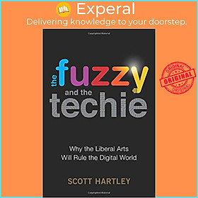 Sách - The Fuzzy and the Techie : Why the Liberal Arts Will Rule the Digital Wo by Scott Hartley (US edition, hardcover)