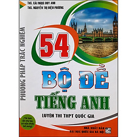 [Download Sách] Phương Pháp Trắc Nghiệm - 54 Bộ Đề Tiếng Anh Luyện Thi Thpt Quốc Gia (Tái Bản)