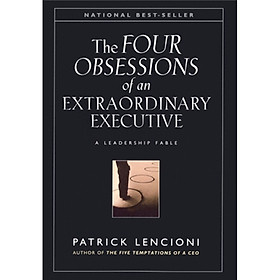 The Four Obsessions of an Extraordinary Executive: A Leadership Fable CEO