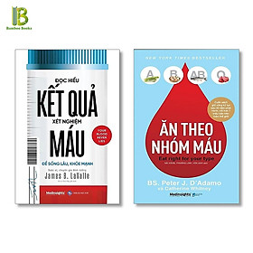 Combo 2 Quyển: Đọc Hiểu Kết Quả Xét Nghiệm Máu - Để Sống Lâu Khoẻ Mạnh + Ăn Theo Nhóm Máu