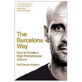 Download sách The Barcelona Way : How To Create A High-Performance Culture