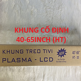 Mua KHUNG TREO TIVI CỐ ĐỊNH 40-65INCH (HT30)