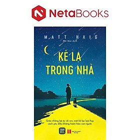 Kẻ Lạ Trong Nhà - Matt Haig