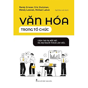 Văn Hóa Trong Tổ Chức - Cách Để Tạo Ra Một Nơi Mà Mọi Người Thích Làm Việc - ML