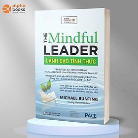 Hình ảnh LÃNH ĐẠO TỈNH THỨC (The Mindful Leader) - Michael Bunting - Hoàng Mạnh Hải dịch - Tái bản - (bìa mềm)