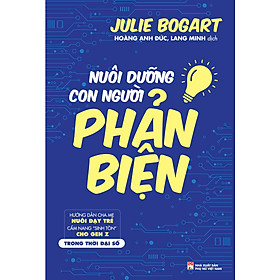 Sách - NUÔI DẠY CON NGƯỜI PHẢN BIỆN - Hướng dẫn dành cho cha mẹ nuôi dưỡng trẻ