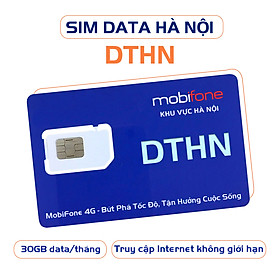 SIÊU SIM DATA DTHN (Sim Data 1 tháng - Sim 4G - Chỉ sử dụng ở HÀ NỘI) - MOBIFONE HÀ NỘI