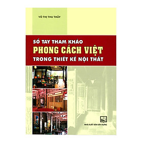 [Download Sách] Sổ Tay Tham Khảo Phong Cách Việt Trong Thiết Kế Nội Thất