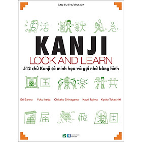 Kanji Look And Learn - 512 Chữ Kanji Có Minh Họa Và Gợi Nhớ Bằng Hình