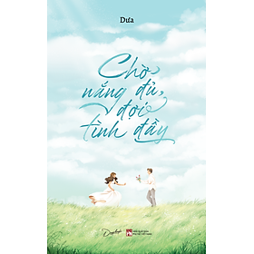 Sách Chờ nắng đủ, đợi tình đầy