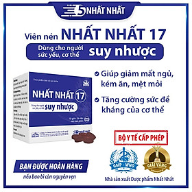 Viên nén NHẤT NHẤT 17 - dùng cho người sức yếu, cơ thể suy nhược