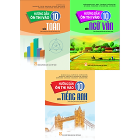Sách - Hướng Dẫn Ôn Thi Vào 10 Môn Toán + Ngữ Văn + Tiếng Anh (Theo Chương Trình GDPT 2018)