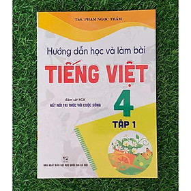 Sách- Hướng Dẫn Học Và Làm Bài Tiếng Việt 4 - Tập 1 (Bám Sát SGK Kết Nối Tri Thức Với Cuộc Sống) (HA) (HA-MK)