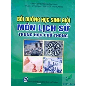 Bồi dưỡng HSG môn Lịch Sử Trung Học Phổ Thông - SHOP EDU