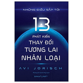 Những Điều Sắp Tới - 13 Phát Kiến Thay Đổi Tương Lai Nhân Loại