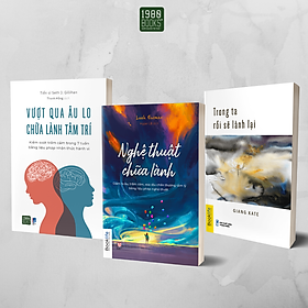 [Download Sách] Combo 3 cuốn Nghệ thuật chữa lành + Trong ta rồi sẽ lành lại + Vượt qua âu lo chữa lành tâm trí