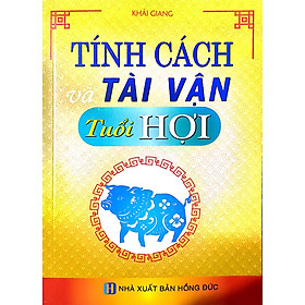 Tính Cách Và Tài Vận Tuổi Hợi